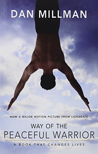 Way of the Peaceful Warrior: A Book That Changes Lives - Dan Millman