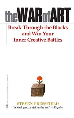 The War of Art: Break Through the Blocks and Win Your Inner Creative Battles - Steven Pressfield