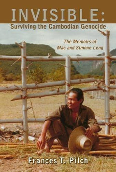 Invisible Surviving the Cambodian Genocide Frances T. Pilch