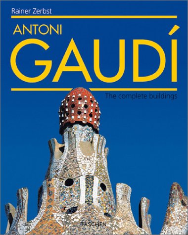 Antoni Gaudi : The Complete Buildings Rainer Zerbst