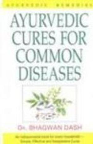 Ayurvedic Cures for Common Diseases Dr Bhagwan Dash