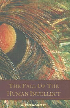 The Fall of the Human Intellect Parthasarathy, A.