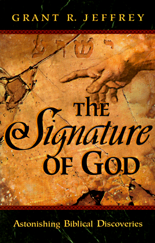 The Signature of God Astonishing Biblical Discoveries Grant R. Jeffrey