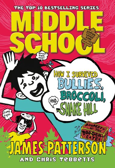 How I Survived Bullies, Broccoli, and Snake Hill - James Patterson & Christopher Tebbetts