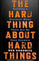 The Hard Thing About Hard Things: Building a Business When There Are No Easy Answers - Ben Horowitz