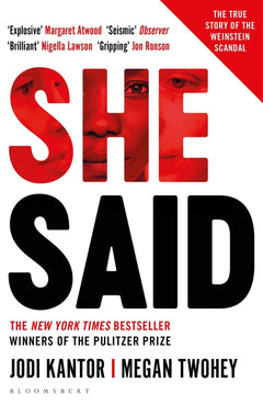 She Said: Breaking the Sexual Harassment Story that Helped Ignite a Movement - Jodi Kantor & Megan Twohey
