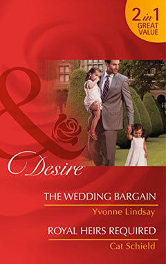 The Wedding Bargain / Royal Heirs Required Yvonne Lindsay, Cat Schield