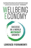 Wellbeing Economy: Success in a World Without Growth - Lorenzo Fioramonti