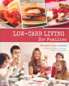 Low-carb Living for Families Monique le Roux Forslund