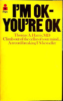 I'm OK - You're OK Thomas Anthony Harris