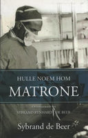 Hulle noem hom Matrone: Outobiografie van Sybrand Rynhardt de Beer