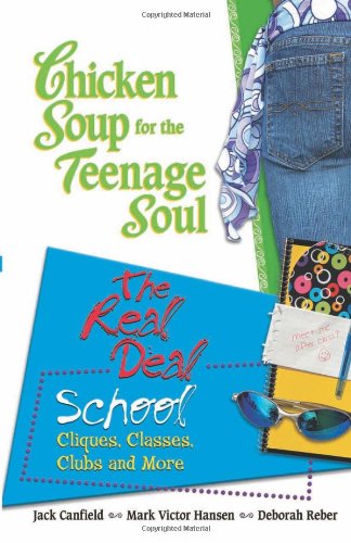 Chicken Soup for the Teenage Soul: The Real Deal  - Jack Canfield