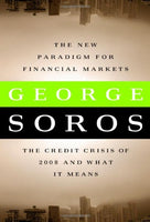 The New Paradigm for Financial Markets: The Credit Crisis of 2008 and What It Means George Soros