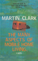 The Many Aspects of Mobile Home Living Martin Clark