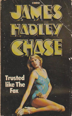 Trusted Like the Fox - James Hadley Chase