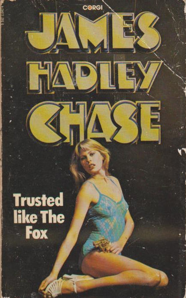 Trusted Like the Fox - James Hadley Chase