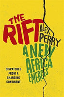 The Rift A New Africa Breaks Free Alex Perry