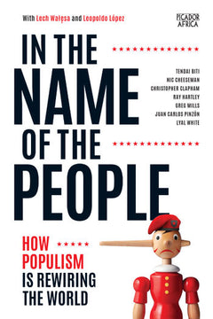 In the Name of the People: How Populism is Rewiring the World - Tendai Biti