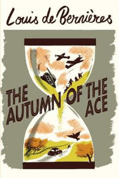 The Autumn of the Ace - Louis de Bernieres