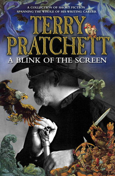 A Blink of the Screen Collected Shorter Fiction - Terry Pratchett