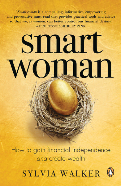 Smart Woman How to Gain Financial Independence and Create Wealth - Sylvia Walker