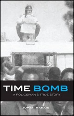 Time Bomb A Policeman's True Story Johan Marais