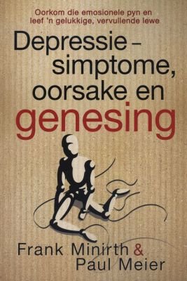 Depressie simptome, oorsake en genesing - Frank B. Minirth & Paul D. Meier