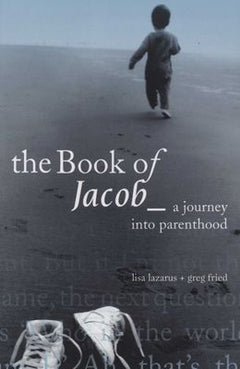 The Book of Jacob: A Journey Into Parenthood - Lisa Lazarus & Greg Fried