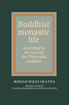 Buddhist Monastic Life: According to the Texts of the Theravada Tradition Wijayaratna, Mohan