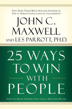 25 Ways to Win with People: How to Make Others Feel Like a Million Bucks - John C. Maxwell
