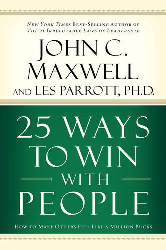 25 Ways to Win with People: How to Make Others Feel Like a Million Bucks - John C. Maxwell