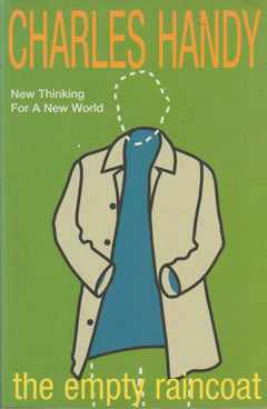 The Empty Raincoat: Making Sense of the Future - Charles B. Handy & Charles Handy