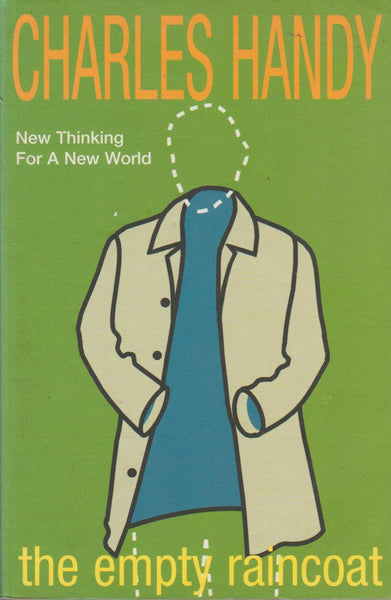 The Empty Raincoat: Making Sense of the Future - Charles B. Handy & Charles Handy