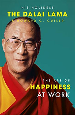 The Art of Happiness at Work Dalai Lama & Howard Cutler