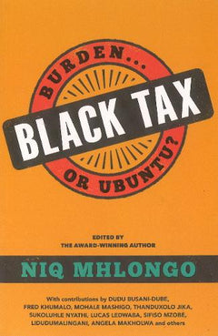Black Tax: Burden Or Ubuntu? - Niq Mhlongo