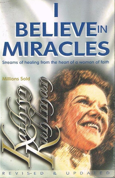 I believe in miracles Kathryn Kuhlman