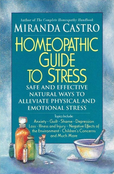 Homeopathic guide to stress Miranda Castro