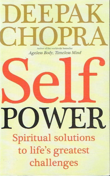 Self Power: Spiritual solutions to life's greatest challenges Deepak Chopra