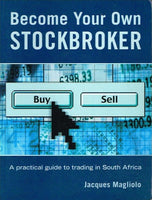 Become Your Own Stockbroker, A practical guide to trading in South Africa - James Magliolo