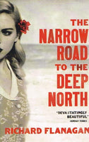 The Narrow Road to the Deep North Richard Flanagan