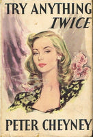 Try anything twice Peter Cheyney (1st edition 1948)