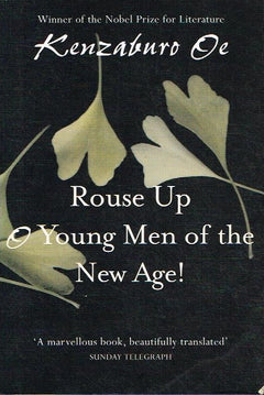 Rouse up o young men of the new age ! Kenzaburo Oe