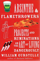 Absinthe and flamethrowers William Gurstelle