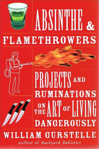 Absinthe and flamethrowers William Gurstelle