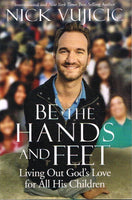 Be the hands and the feet Nick Vujicic