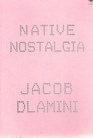 Native Nostalgia Jacob Dlamini