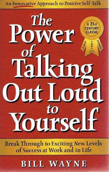 The power of talking out loud to yourself Bill Wayne