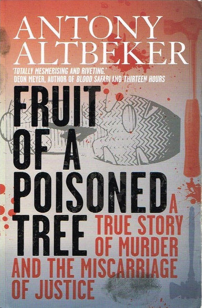 Fruit of a poisoned tree Antony Altbeker