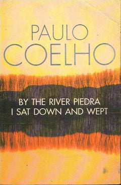 By the River Piedra I sat Down and Wept - Paulo Coelho