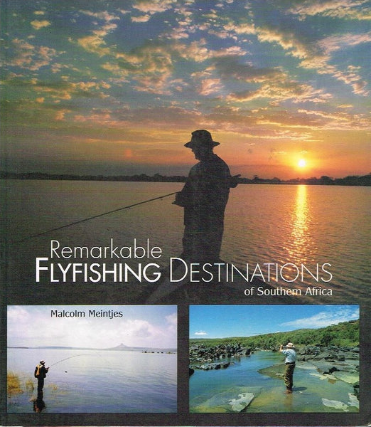 Remarkable fishing destinations of Southern Africa Malcolm Meintjes